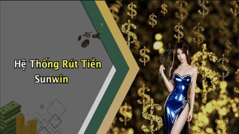 Giải đáp: Sunwin rút tiền trong bao lâu cho từng phương thức?
